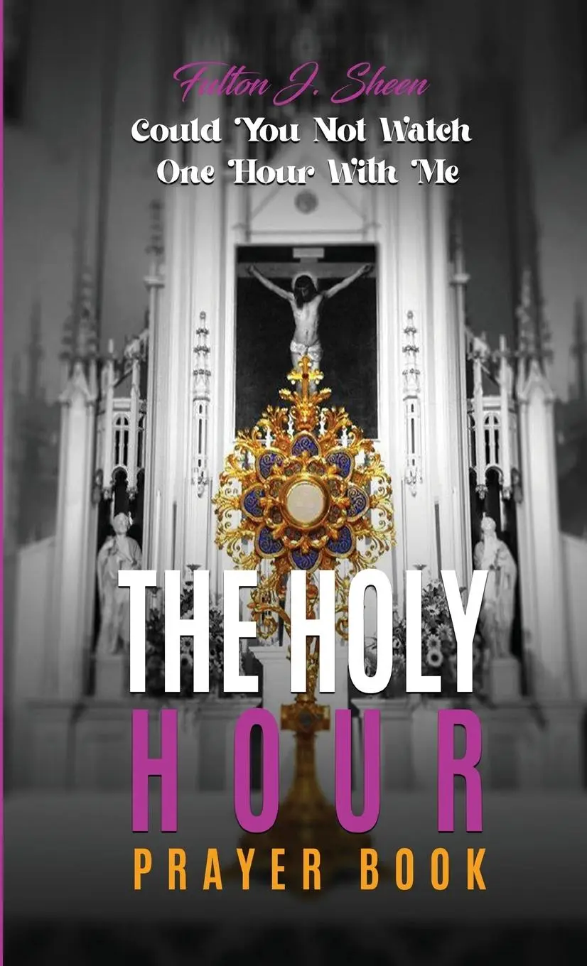 Cover: 9781990427718 | The Holy Hour Prayer Book | Could You Not Watch One Hour With Me?