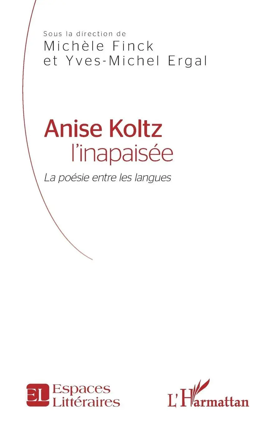 Cover: 9782343167718 | Anise Koltz l'inapaisée | La poésie entre les langues | Finck (u. a.)