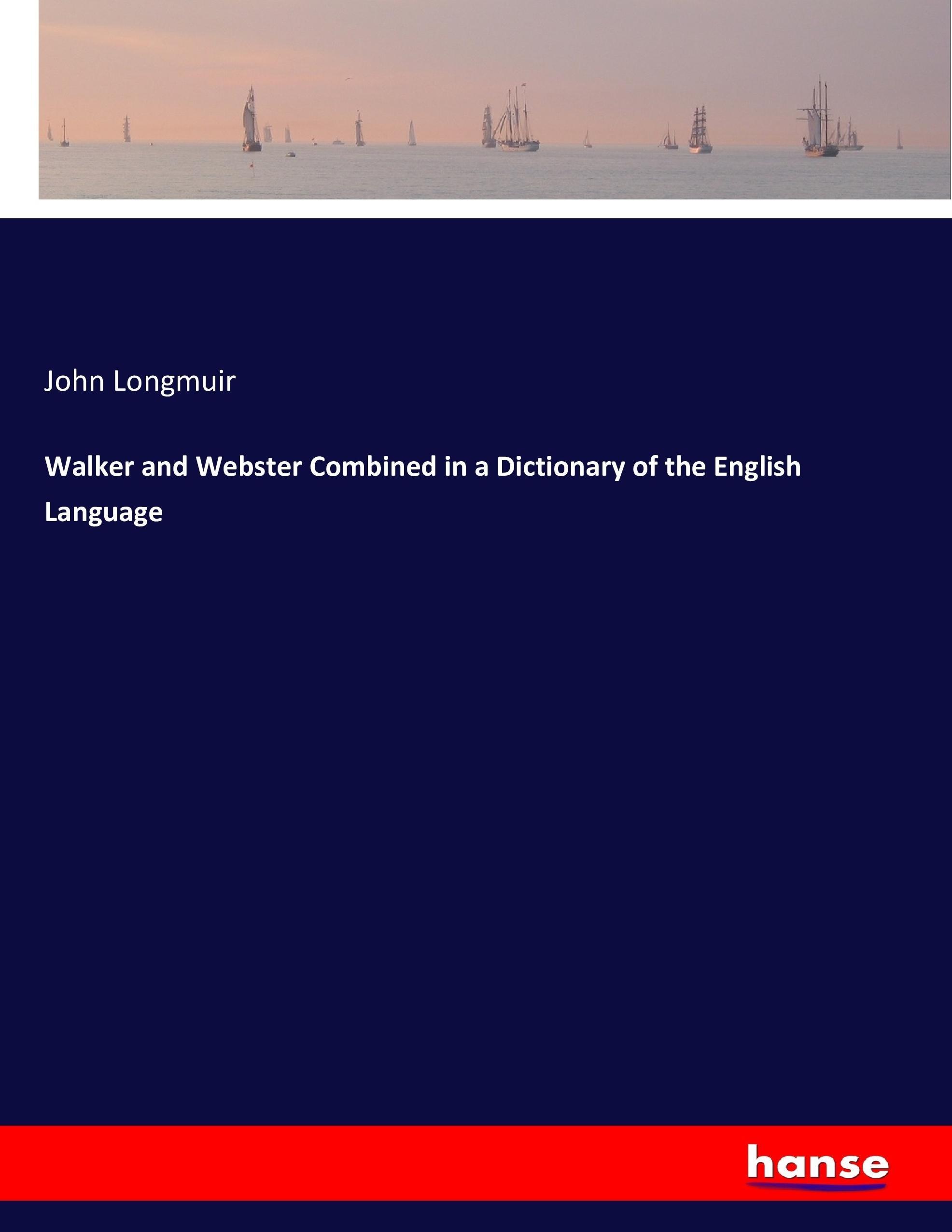 Walker and Webster Combined in a Dictionary of the English Language | John Longmuir | Taschenbuch | Paperback | 676 S. | Englisch | 2016 | hansebooks | EAN 9783743407718 - Longmuir, John