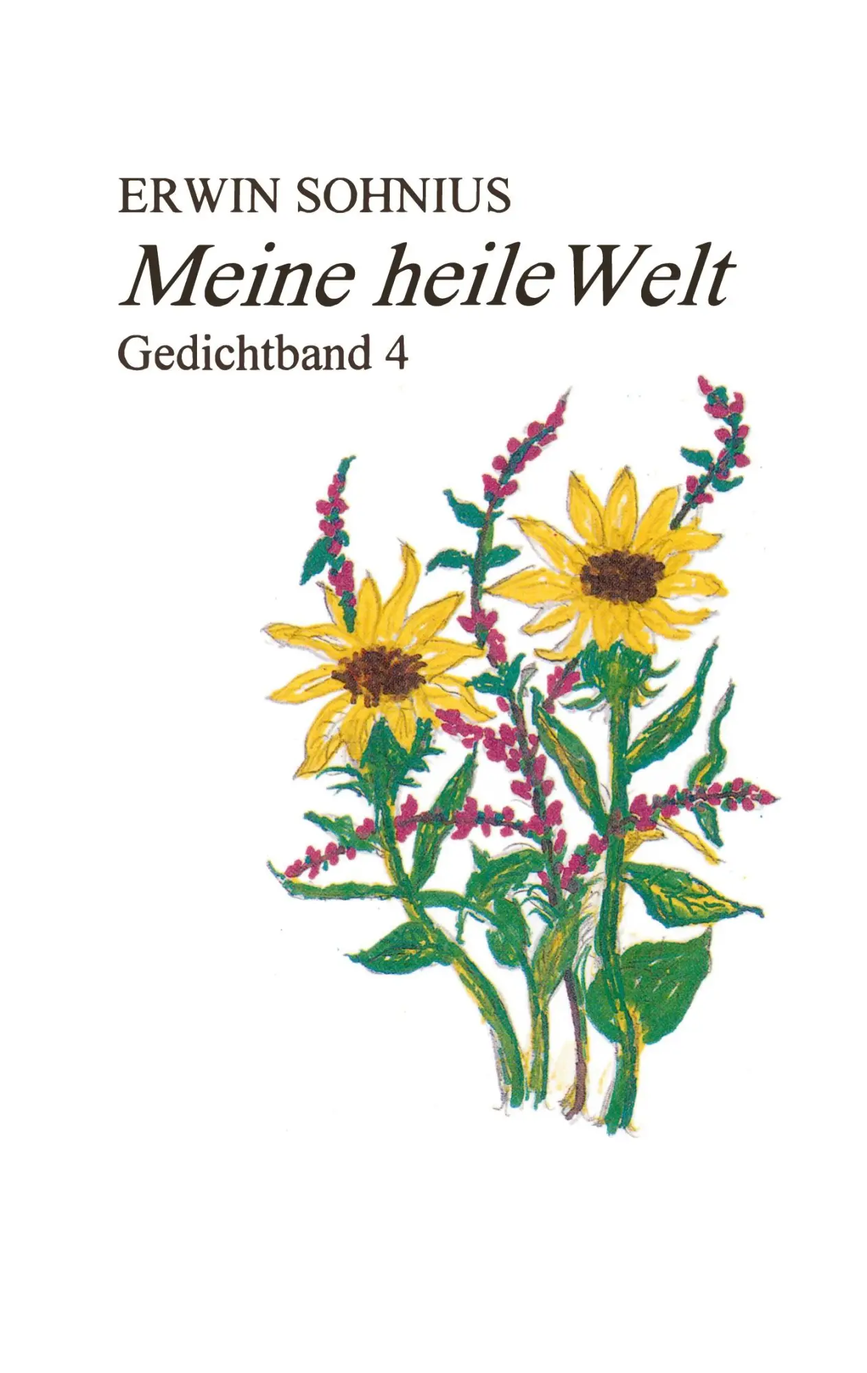 Cover: 9783833427718 | Meine heile Welt | Gedichtband 4 | Erwin Sohnius | Taschenbuch | 92 S.