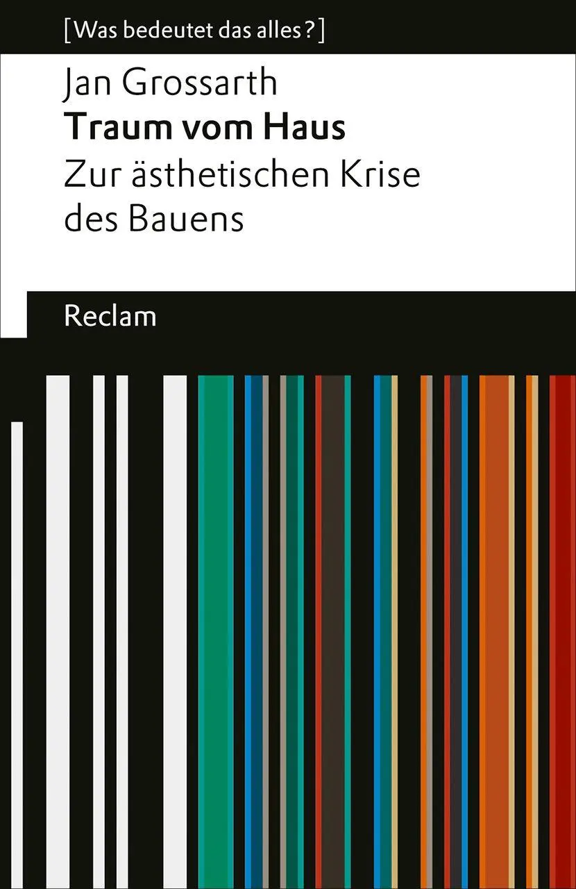 Cover: 9783150147818 | Traum vom Haus. Zur ästhetischen Krise des Bauens | Jan Grossarth