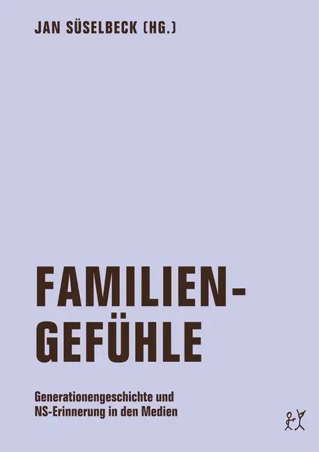 Cover: 9783943167818 | Familiengefühle | Jan Süselbeck | Taschenbuch | 304 S. | Deutsch