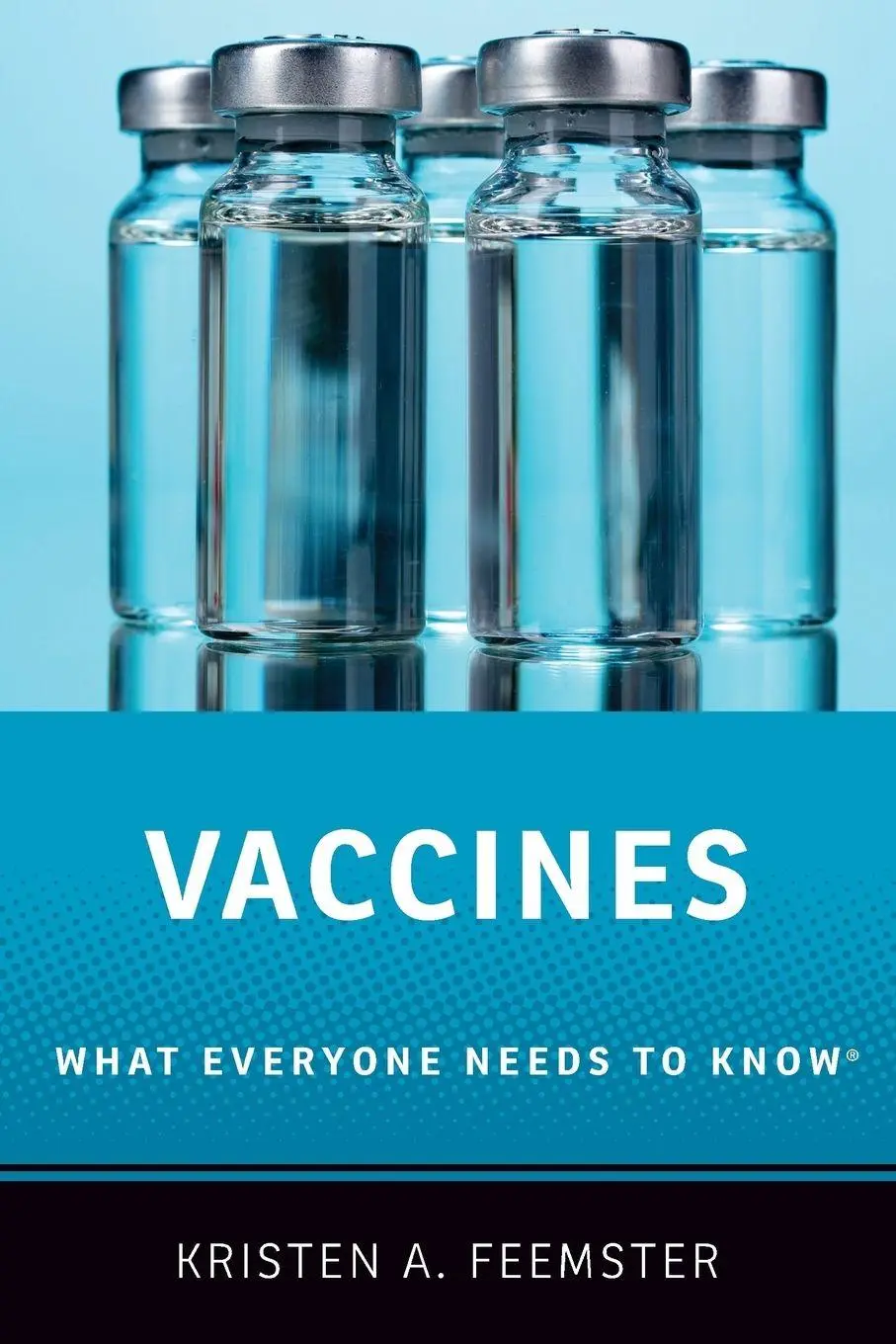 Cover: 9780190277918 | Vaccines | What Everyone Needs to Know(r) | Kristen A. Feemster | Buch