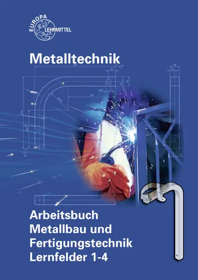 Cover: 9783808517918 | Metalltechnik: Arbeitsbuch Metallbau und Fertigungstechnik,...