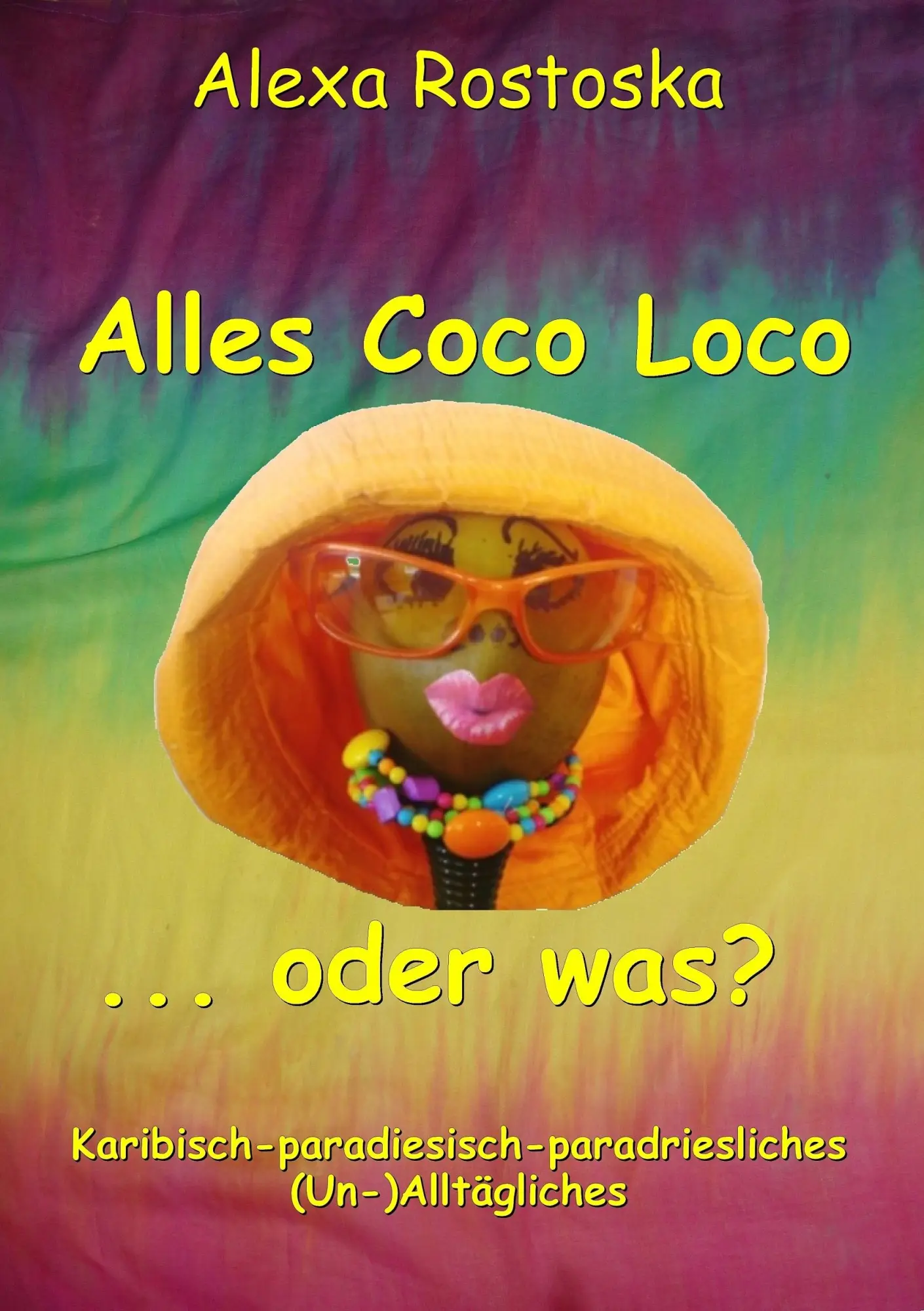 Cover: 9783732248018 | Alles Coco loco ...oder was? | Alexa Rostoska | Taschenbuch | 148 S.