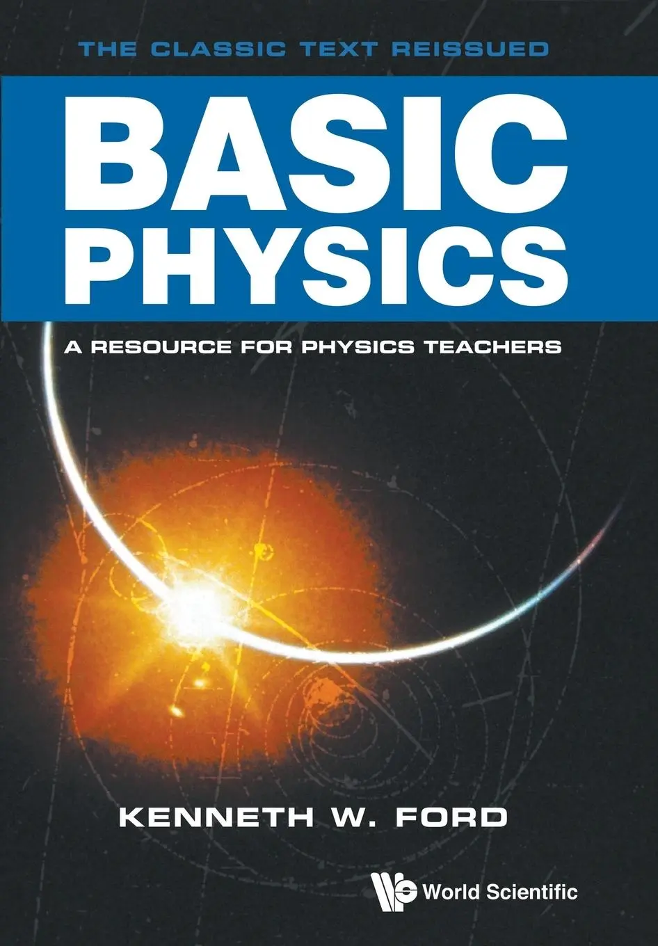 Cover: 9789813208018 | BASIC PHYSICS | Kenneth W Ford | Taschenbuch | Englisch | 2016