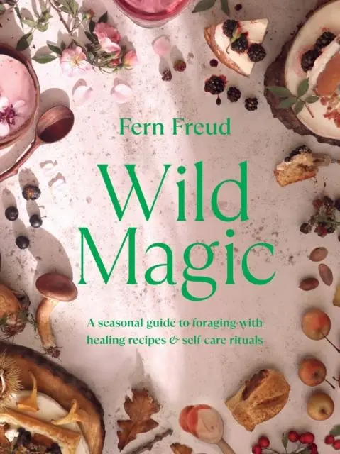 Cover: 9781529198218 | Wild Magic | A seasonal guide to foraging with healing recipes | Freud