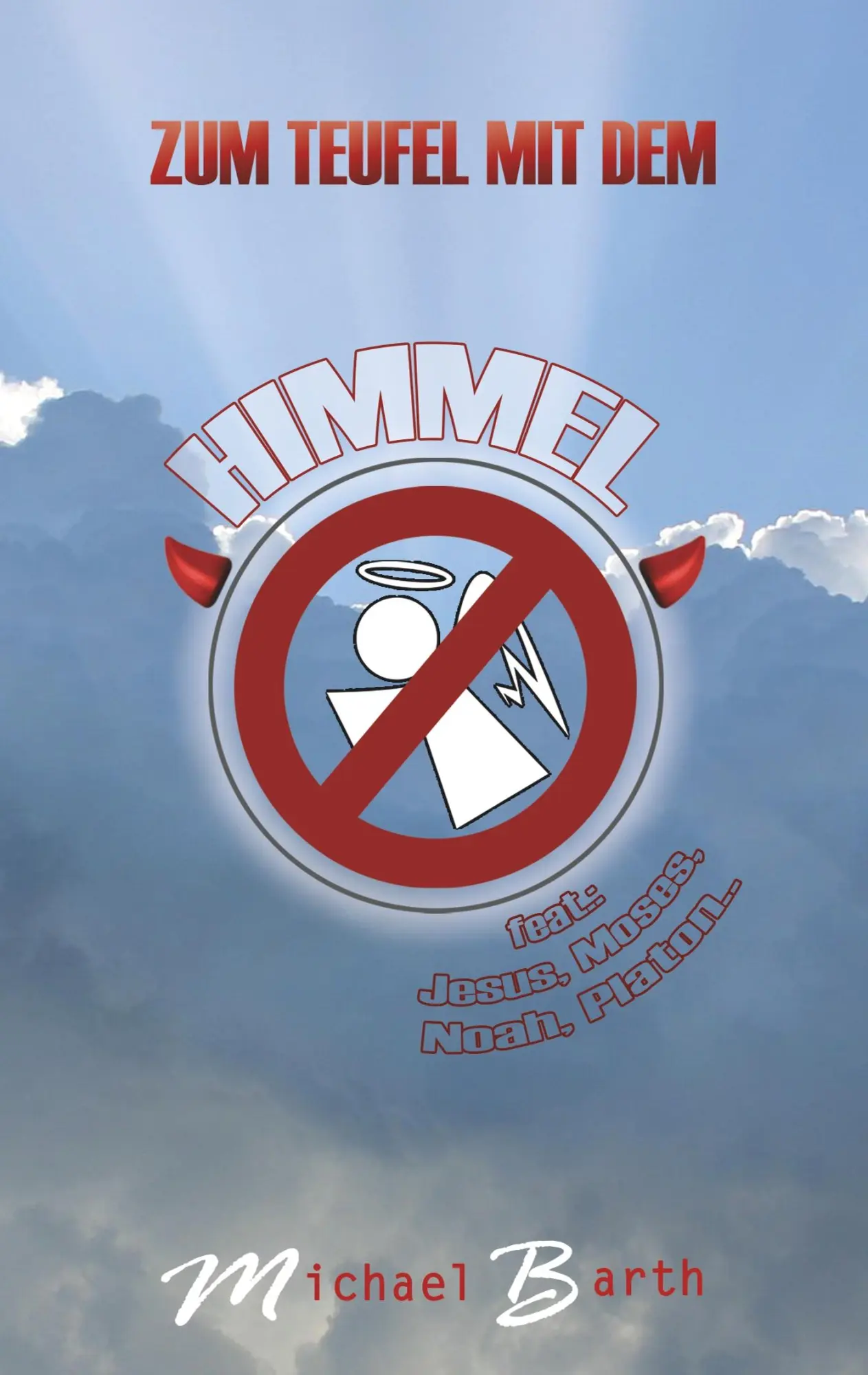 Cover: 9783744898218 | Zum Teufel mit dem Himmel | Michael Barth | Taschenbuch | 244 S.