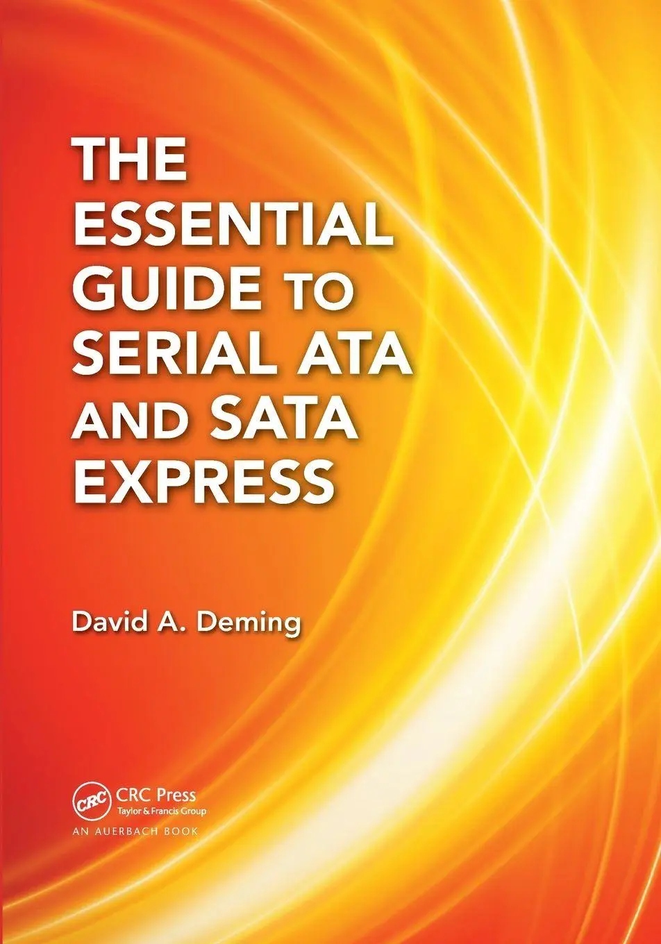 Cover: 9780367378318 | The Essential Guide to Serial ATA and SATA Express | David A. Deming