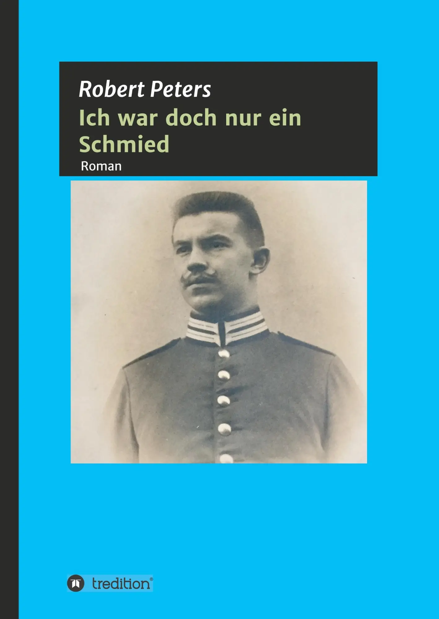 Cover: 9783347038318 | Ich war doch nur ein Schmied | Robert Peters | Buch | 180 S. | Deutsch