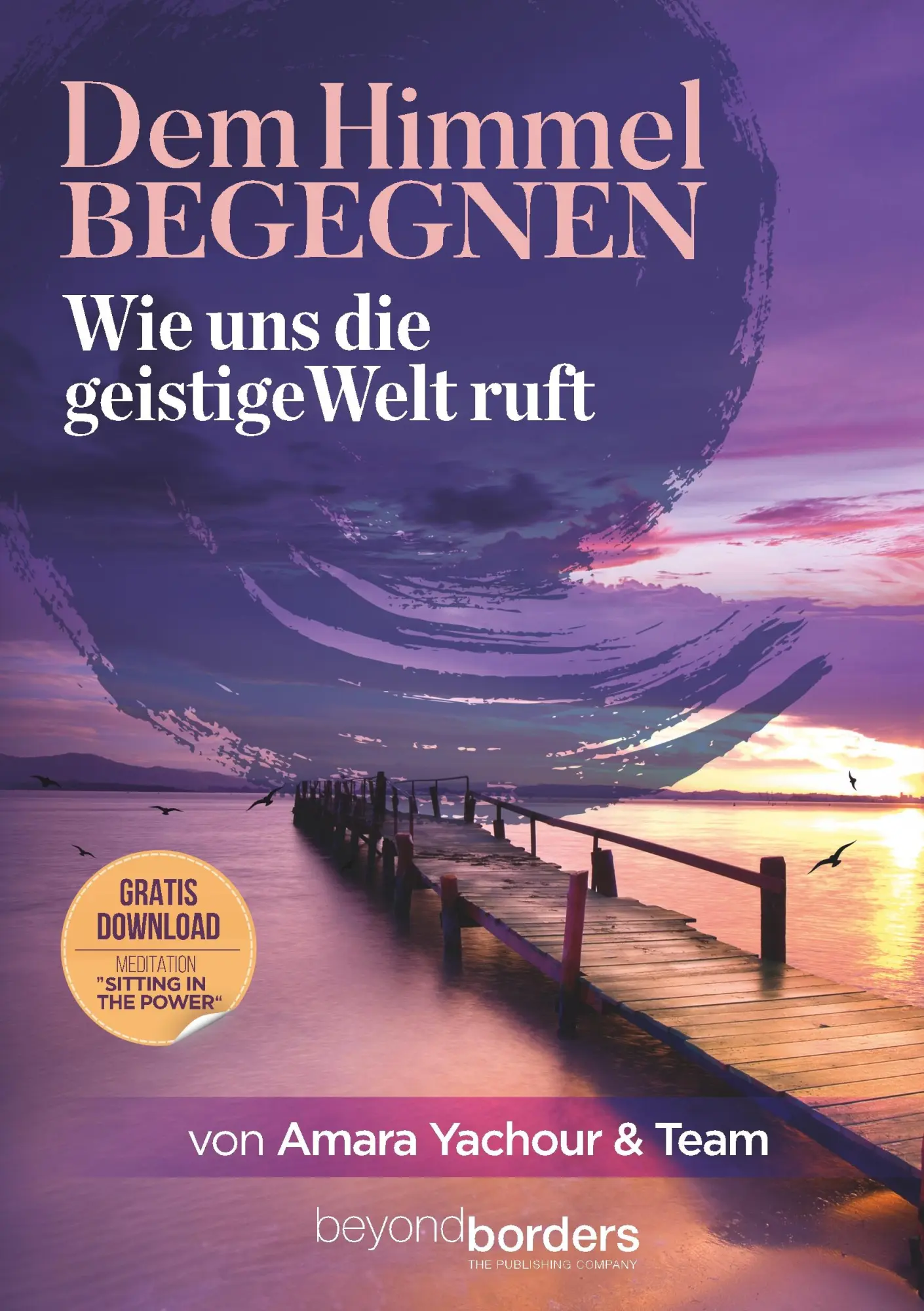 Cover: 9783943878318 | Dem Himmel begegnen | Wie uns die Geistige Welt ruft | Amara Yachour