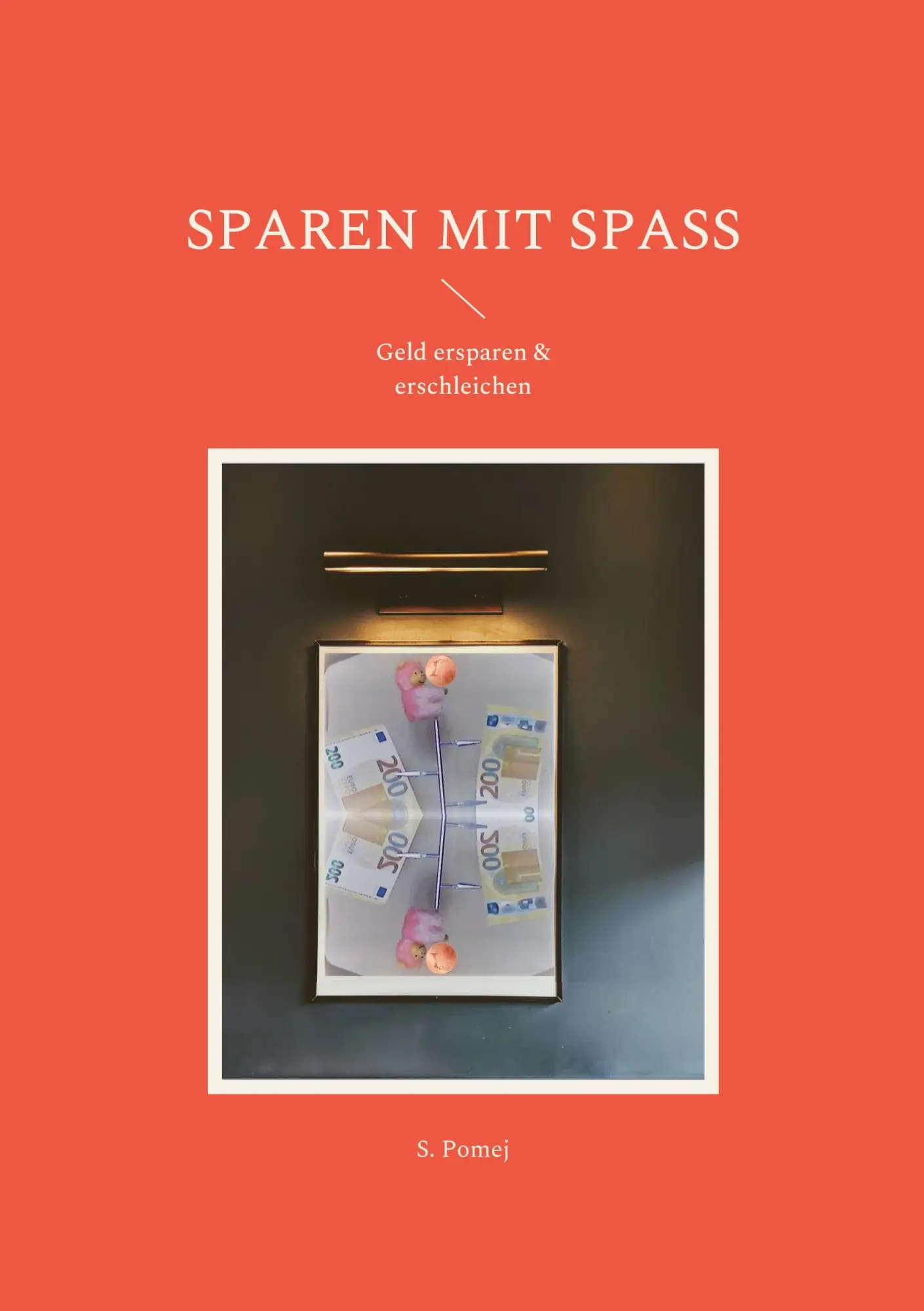 Cover: 9783756208418 | Sparen mit Spaß | Geld ersparen &amp; erschleichen | S. Pomej | Buch