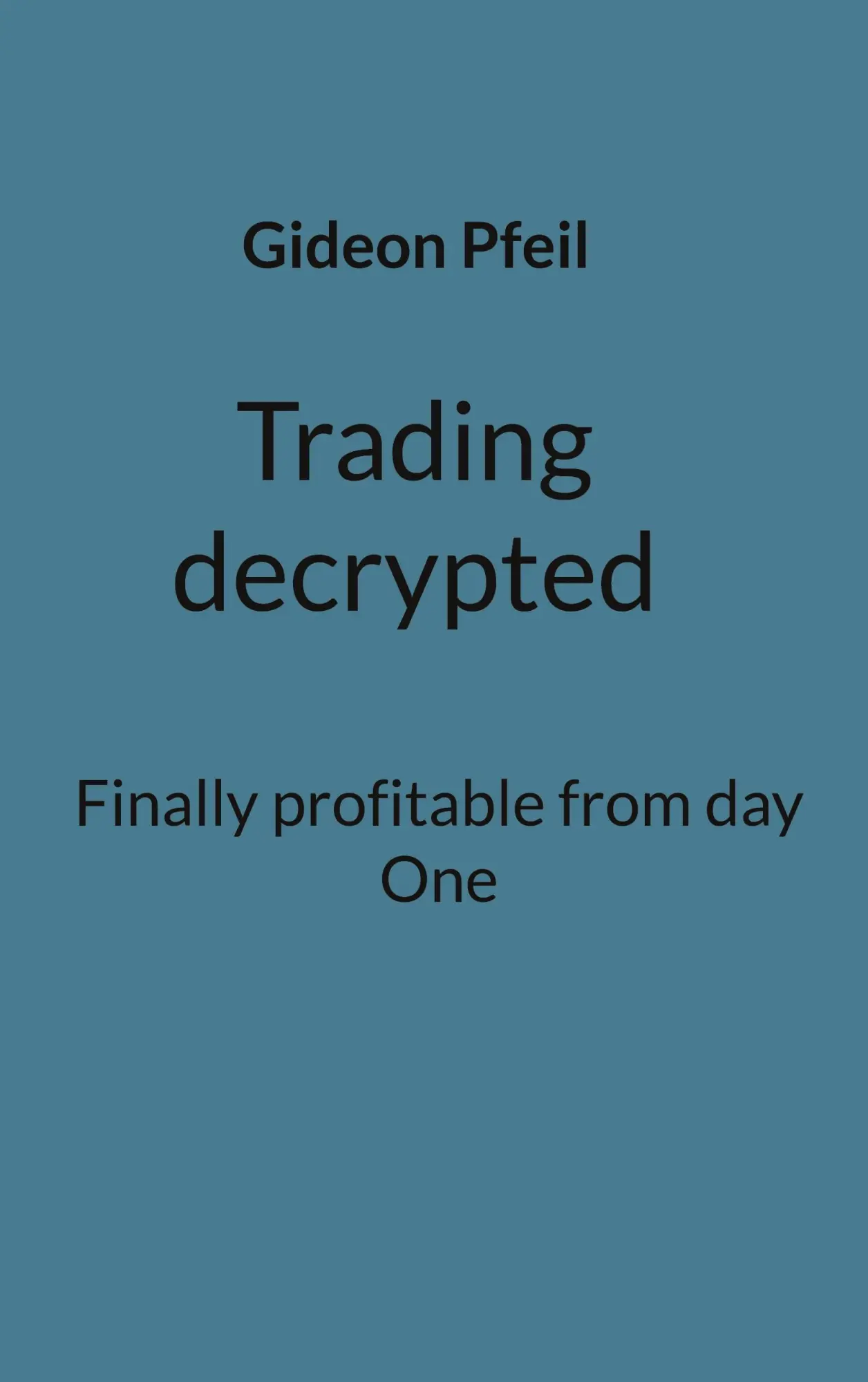 Trading decrypted: Finally profitable from day One