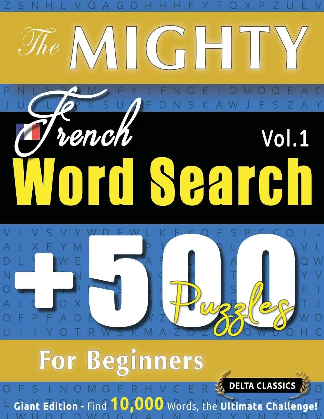 Cover: 9798349048418 | THE MIGHTY FRENCH WORD SEARCH - 500 PUZZLES FOR BEGINNERS - DELTA...