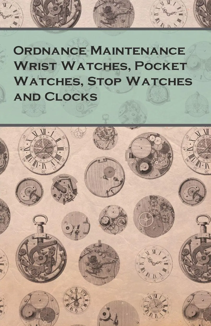 Cover: 9781473328518 | Ordnance Maintenance Wrist Watches, Pocket Watches, Stop Watches...
