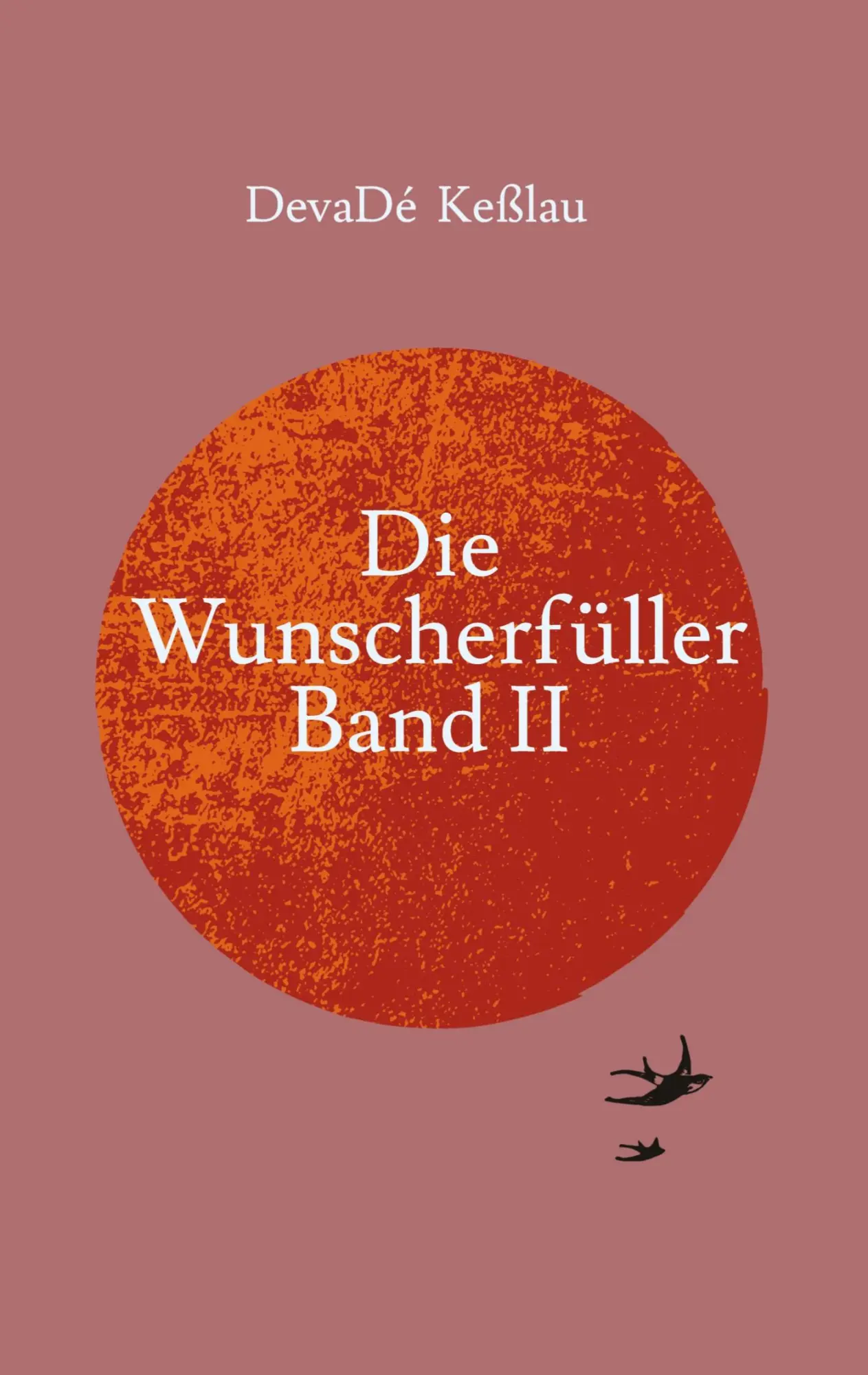 Cover: 9783347878518 | Die Wunscherfüller - Band II | DevaDé Keßlau | Taschenbuch | 224 S.
