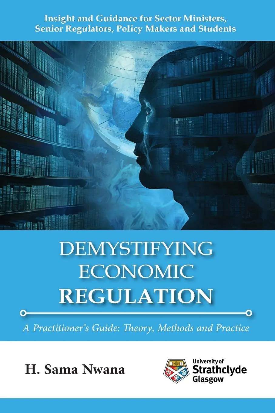 Cover: 9781739588618 | Demystifying Economic Regulation | A Practitioner's Guide | Nwana