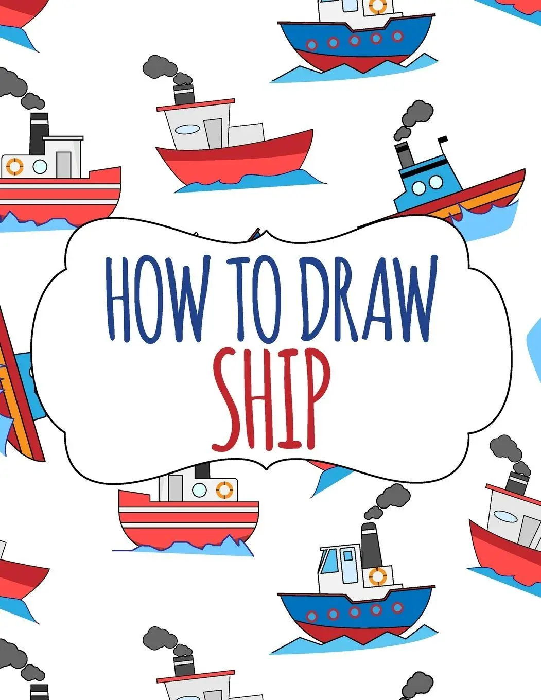 Cover: 9781803838618 | How to Draw Ship | A Step-by-Step Drawing and Activity Book for Kids