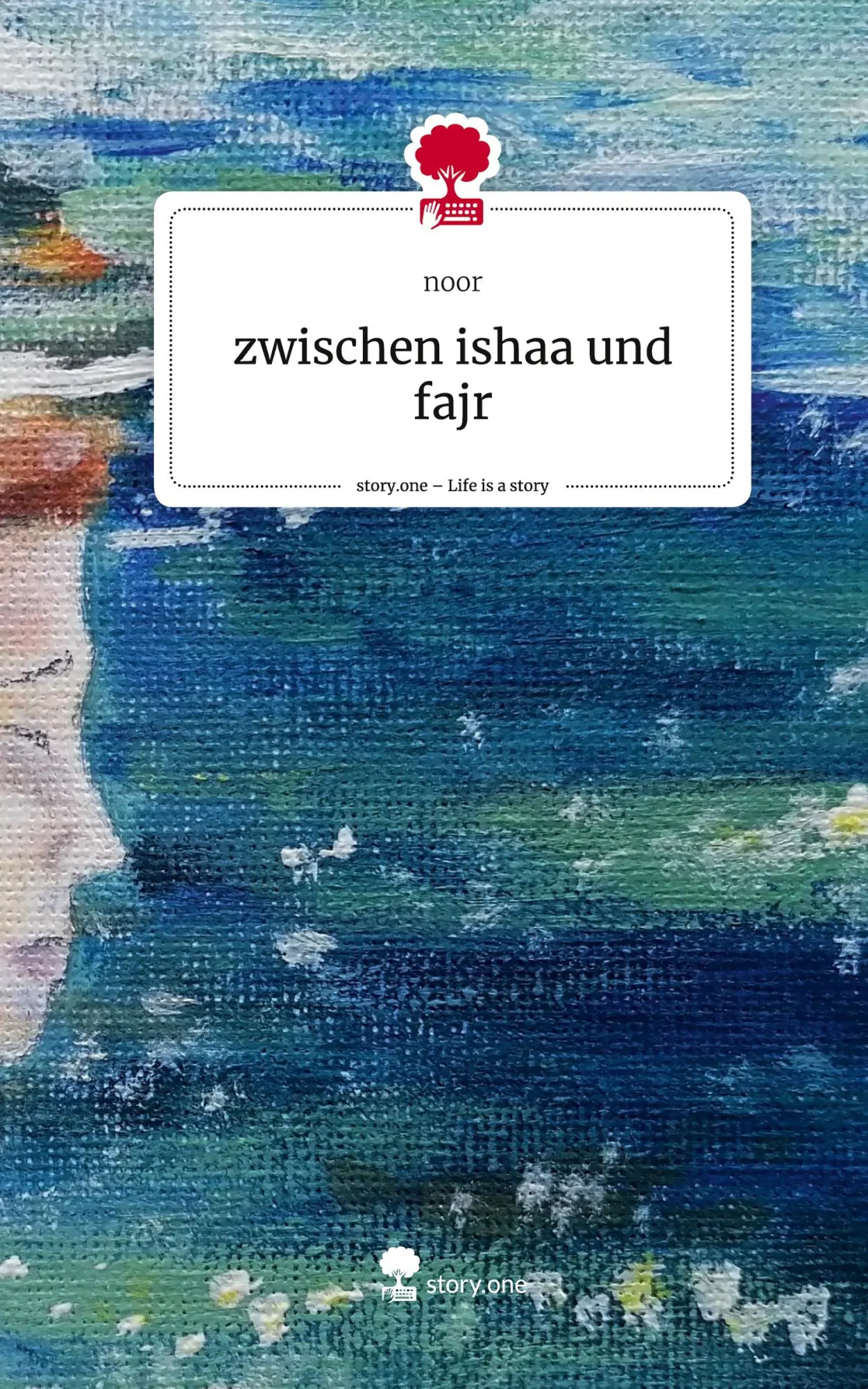Cover: 9783710888618 | zwischen ishaa und fajr. Life is a Story - story.one | Noor | Buch