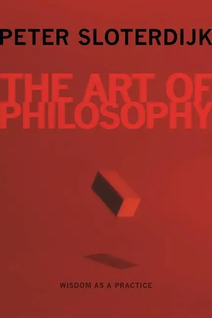 Cover: 9780231158718 | The Art of Philosophy | Wisdom as a Practice | Peter Sloterdijk | Buch