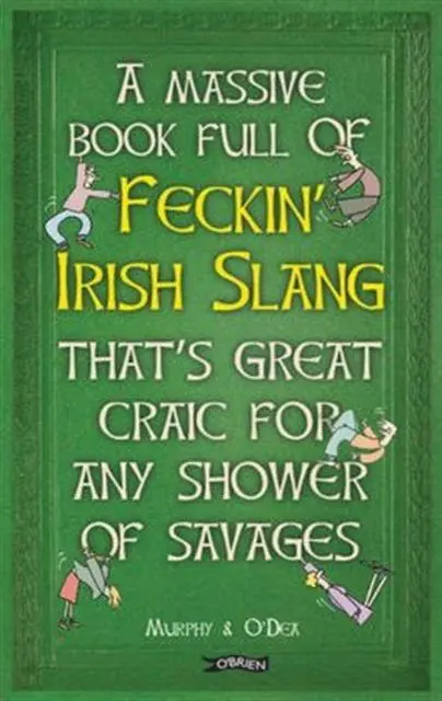 Cover: 9781847178718 | A Massive Book Full of FECKIN' IRISH SLANG that's Great Craic for...