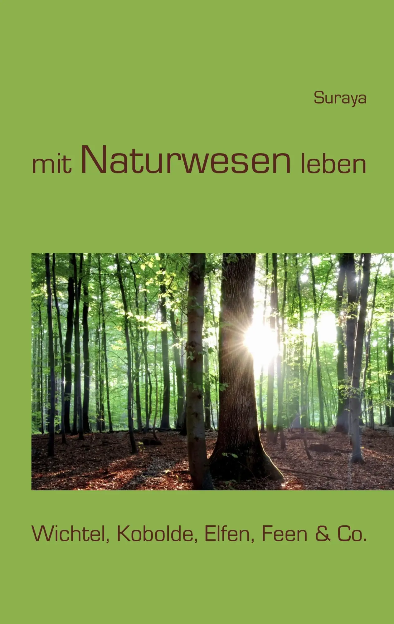 Cover: 9783839128718 | mit Naturwesen leben | Wichtel, Kobolde, Elfen, Feen &amp; Co. | Suraya