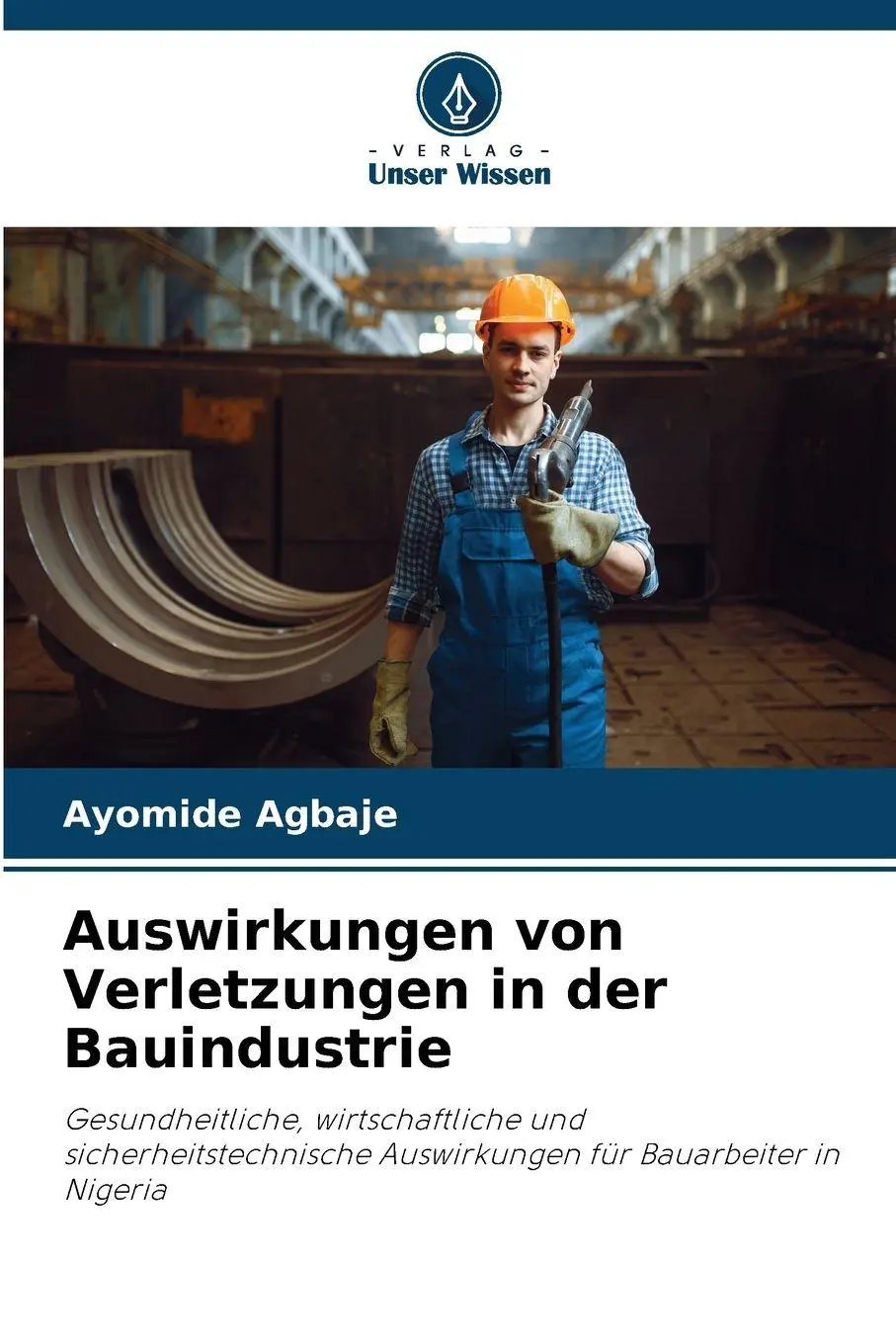 Cover: 9786630078718 | Auswirkungen von Verletzungen in der Bauindustrie | Ayomide Agbaje