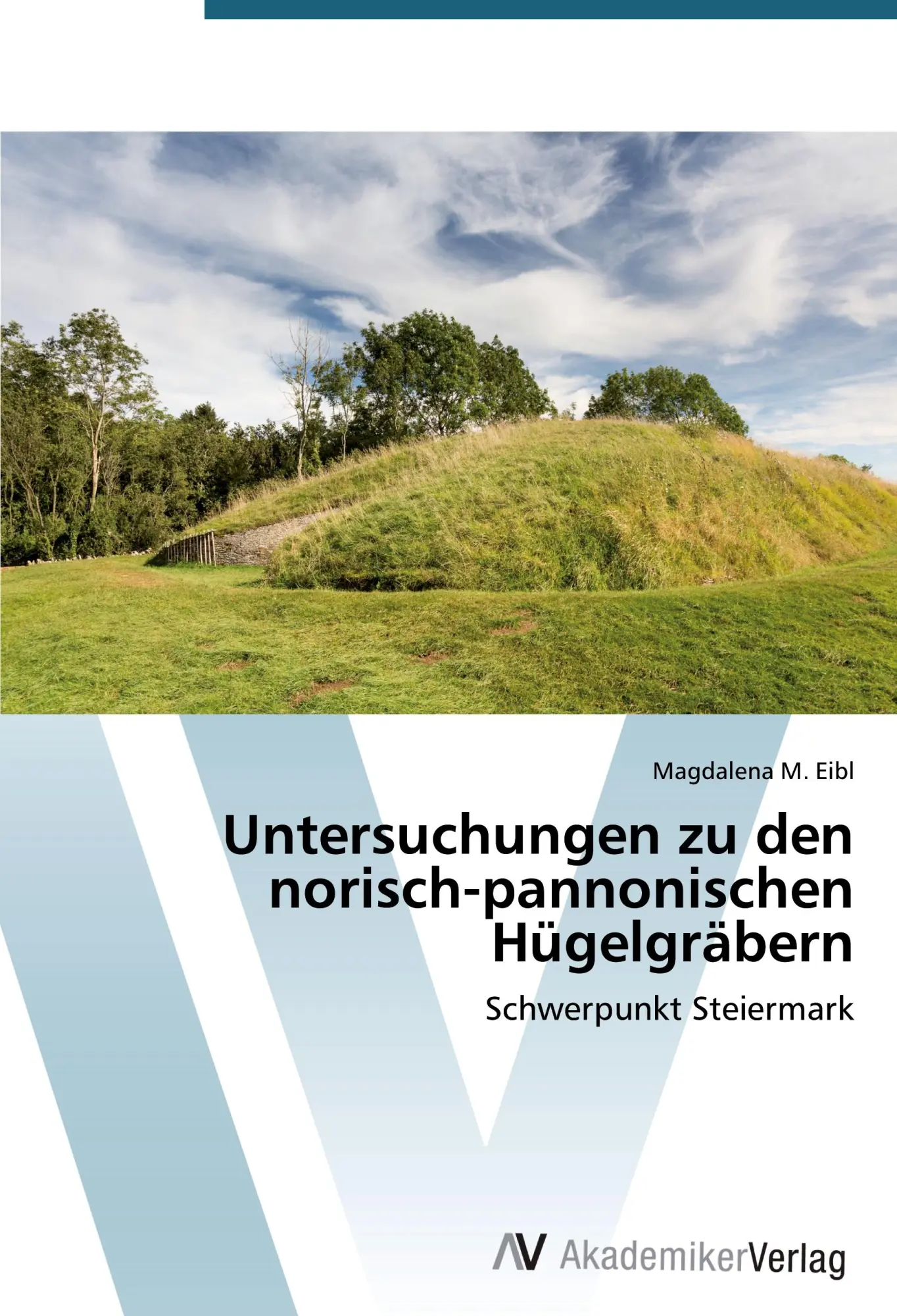 Cover: 9783639678918 | Untersuchungen zu den norisch-pannonischen Hügelgräbern | Eibl | Buch
