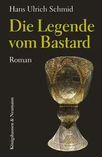 Cover: 9783826098918 | Die Legende vom Bastard | Roman | Hans Ulrich Schmid | Taschenbuch