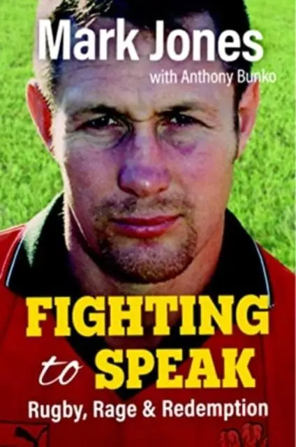 Cover: 9781904609018 | Fighting to Speak | Rugby, Rage &amp; Redemption | Mark Jones | Buch