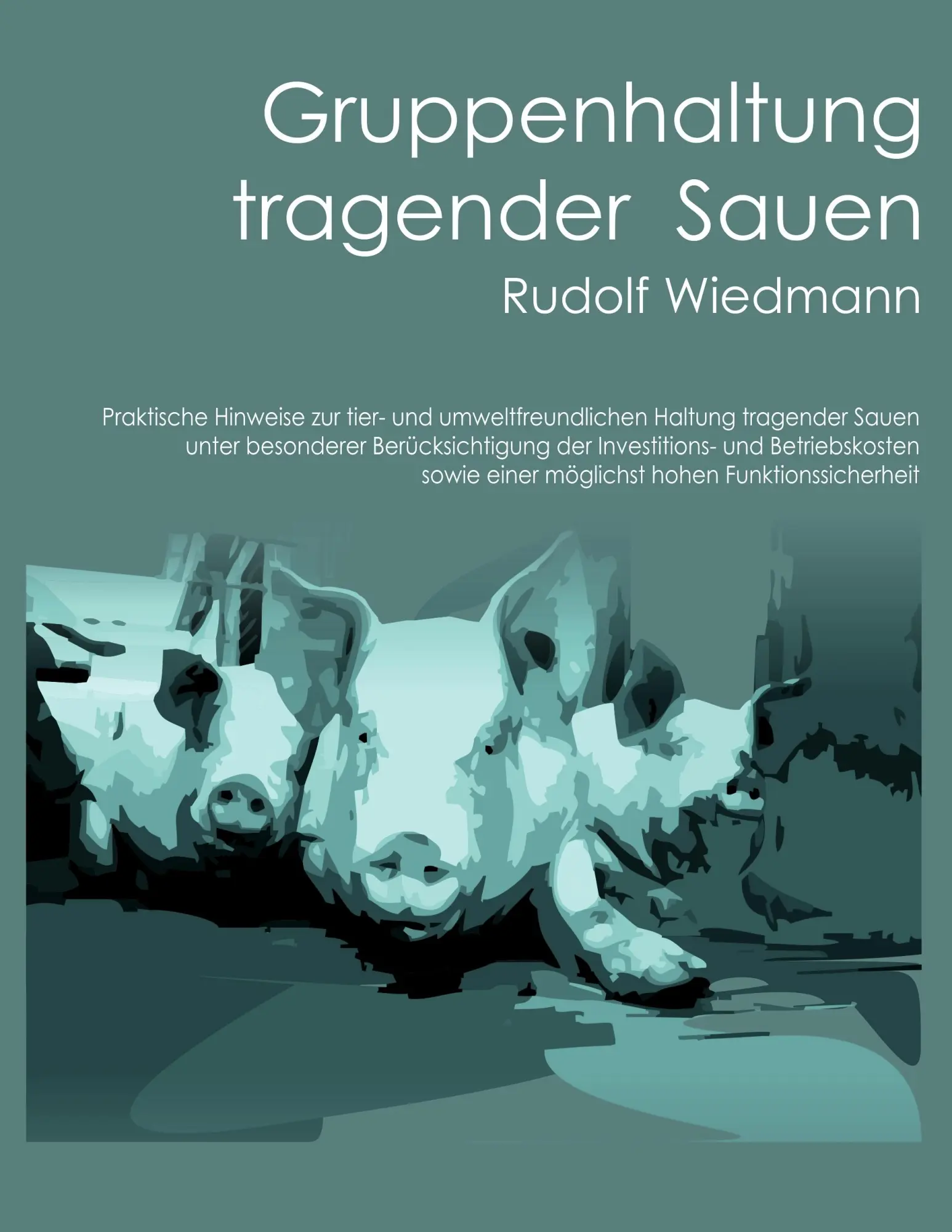 Cover: 9783842349018 | Gruppenhaltung tragender Sauen | Rudolf Wiedmann | Taschenbuch | 2011