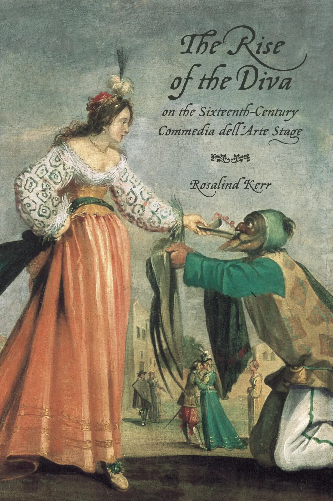 Cover: 9781442649118 | The Rise of the Diva on the Sixteenth-Century Commedia Dell'arte Stage