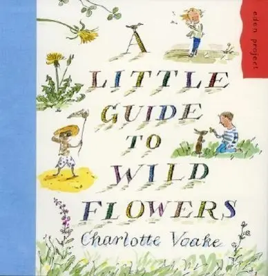 Cover: 9781903919118 | A Little Guide to Wild Flowers | Charlotte Voake | Taschenbuch | 2007