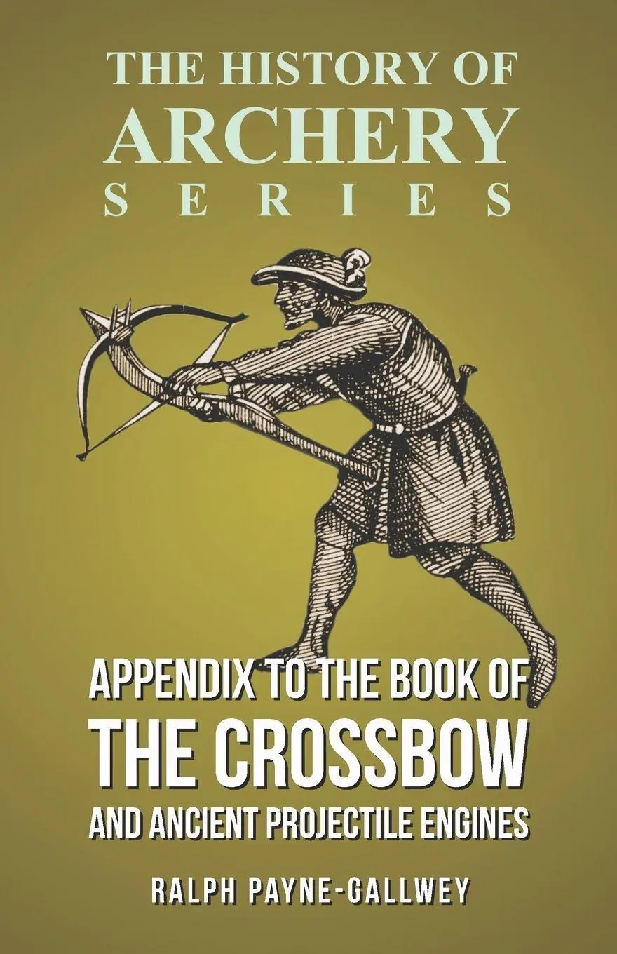 Cover: 9781473329218 | Appendix to The Book of the Crossbow and Ancient Projectile Engines...
