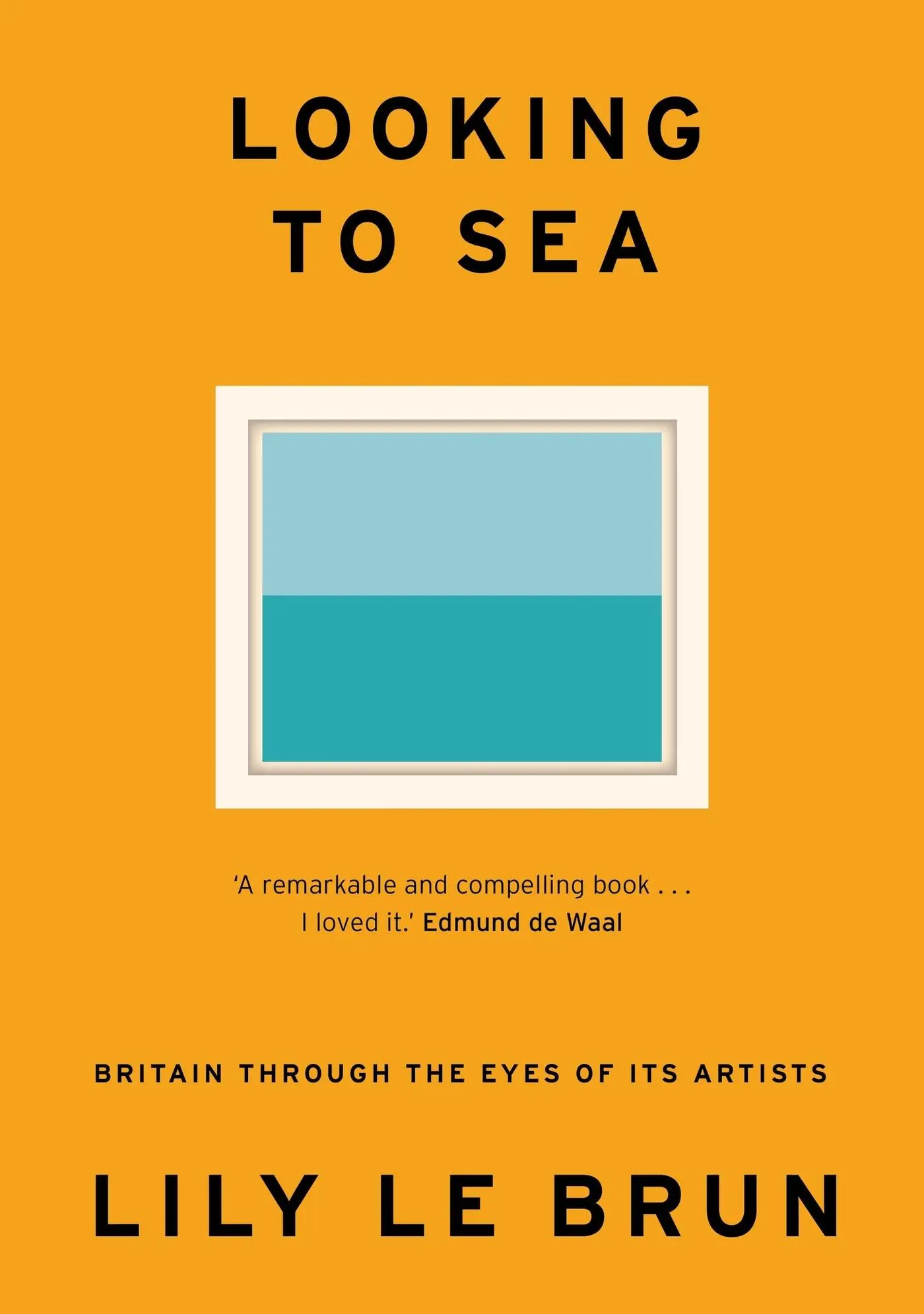 Cover: 9781529309218 | Looking to Sea | What Coastal Art Tells Us About Modern Britain | Brun