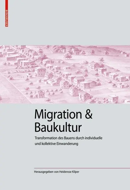 Cover: 9783035619218 | Migration und Baukultur | Heiderose Kilper | Buch | 287 S. | Deutsch
