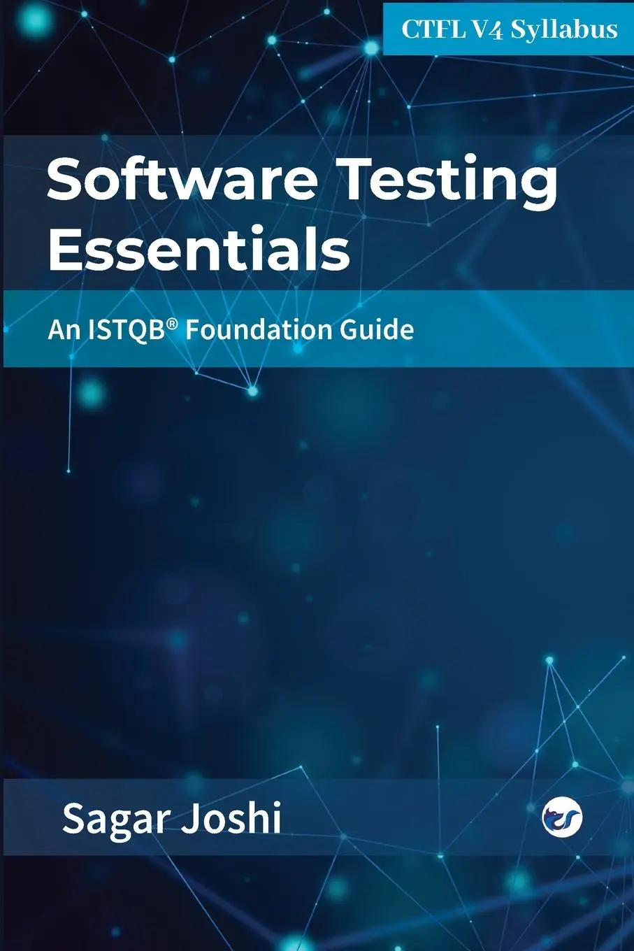Cover: 9789367079218 | Software Testing Essentials | An ISTQB® Foundation Guide | Sagar Joshi