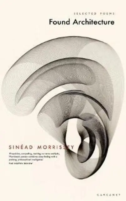 Cover: 9781784109318 | Found Architecture | Selected Poems | Sinead Morrissey | Taschenbuch