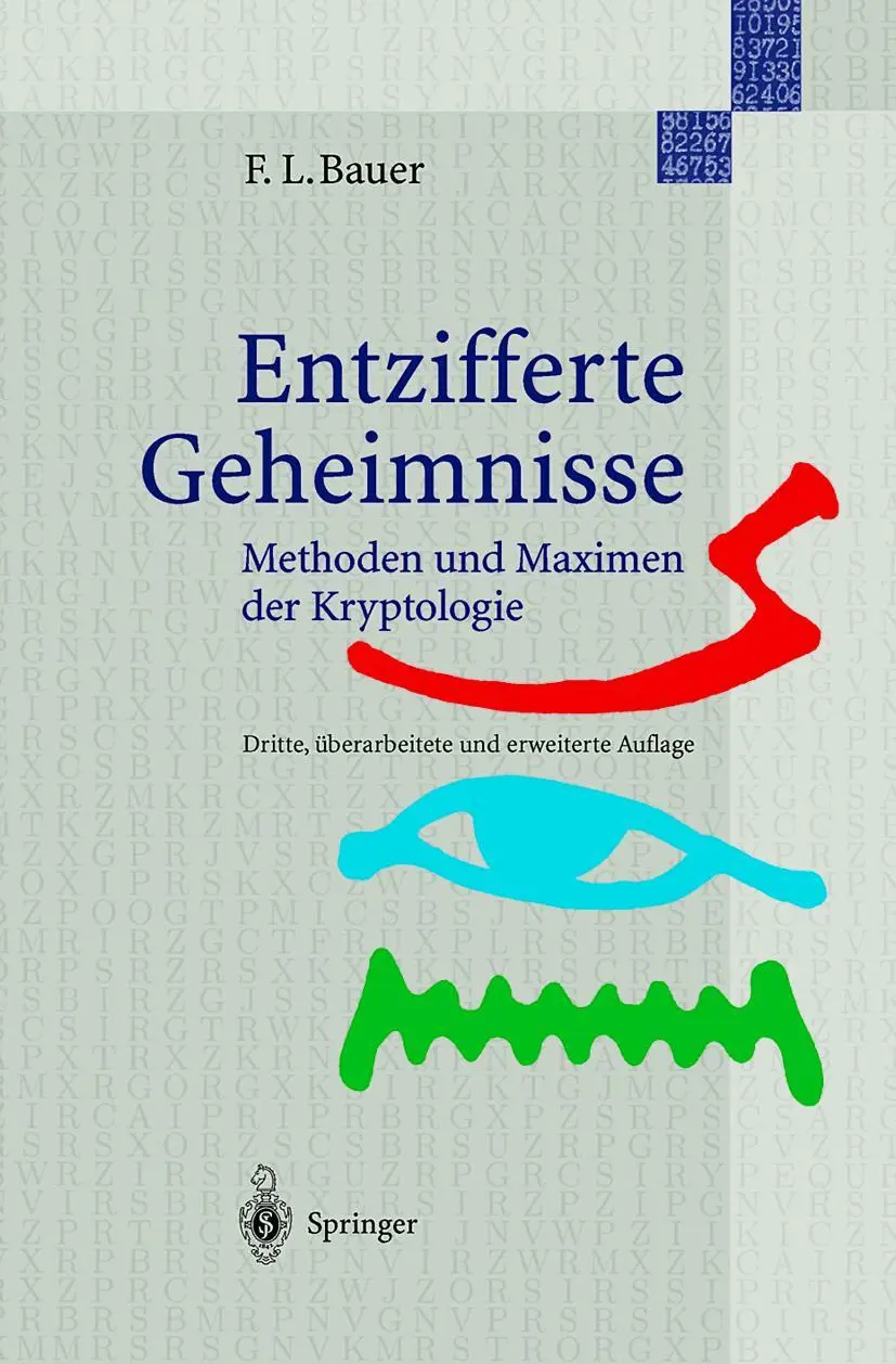 Cover: 9783540679318 | Entzifferte Geheimnisse | Methoden und Maximen der Kryptologie | Bauer Cover: 9783540679318 | Entzifferte Geheimnisse | Methoden und Maximen der Kryptologie | Bauer