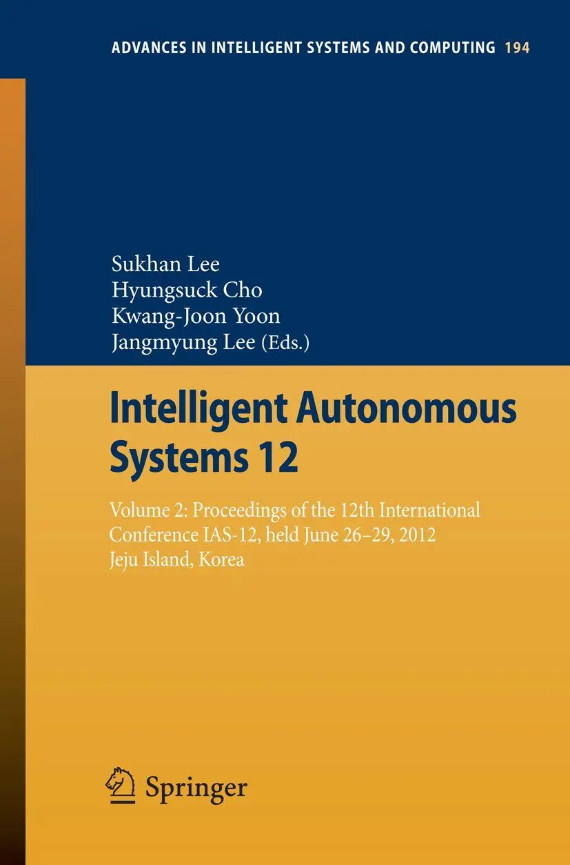 Intelligent Autonomous Systems 12: Volume 2 Proceedings of the 12th International Conference IAS-12, held June 26-29, 2012, Jeju Island, Korea ... Systems and Computing, 194, Band 194)