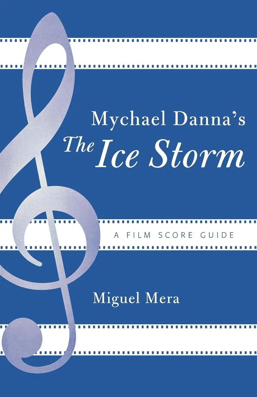 Cover: 9780810859418 | Mychael Danna's The Ice Storm | A Film Score Guide | Miguel Mera