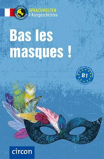 Cover: 9783817419418 | Bas les masques ! | Französisch B1 | Marc Blancher (u. a.) | Buch