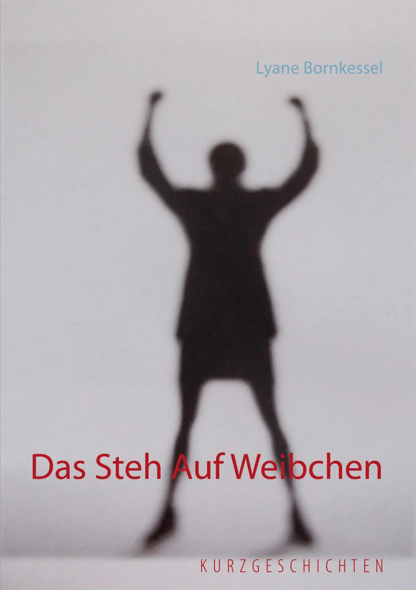 Cover: 9783839119518 | Das Steh Auf Weibchen | Lyane Bornkessel | Taschenbuch | 60 S. | 2016