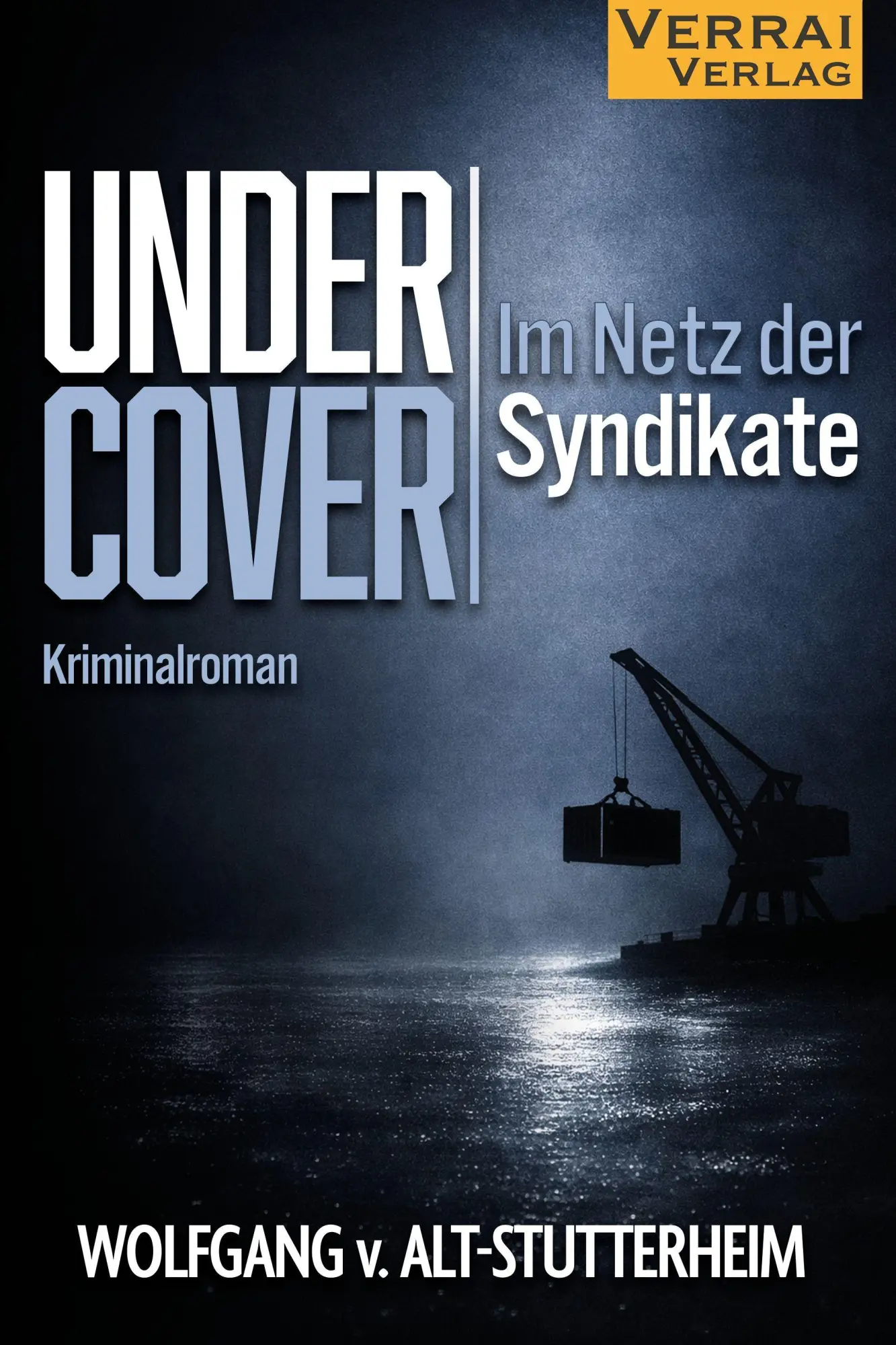 Cover: 9783910919518 | Undercover | Im Netz der Syndikate | Wolfgang von Alt-Stutterheim
