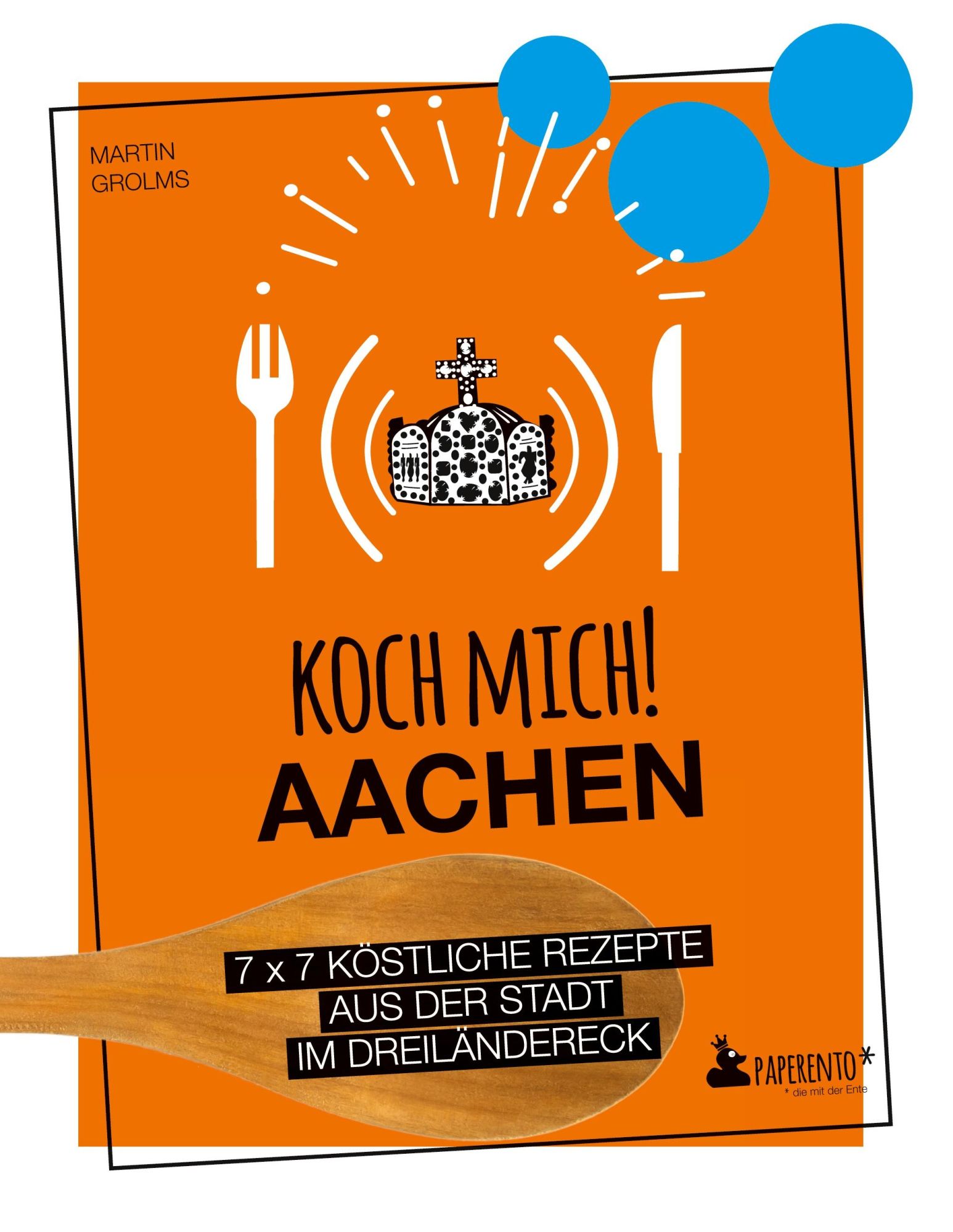 Cover: 9783947409518 | Koch mich! Aachen - Kochbuch. 7 x 7 köstliche Rezepte aus der Stadt...