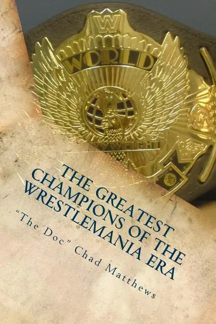 Cover: 9780692579718 | The Greatest Champions Of The WrestleMania Era | Matthews | Buch
