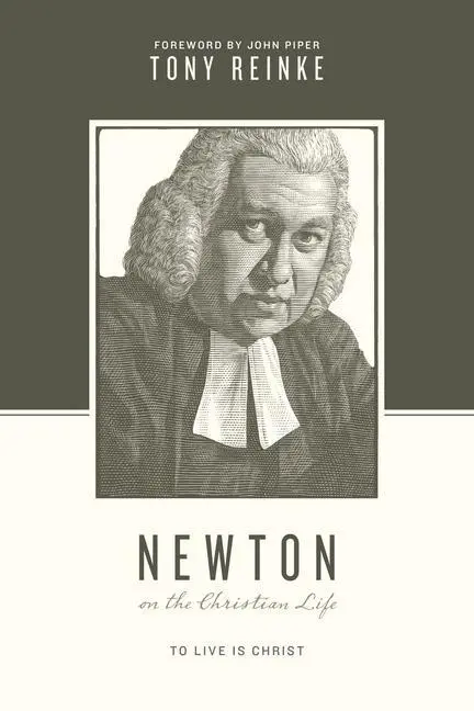 Cover: 9781433539718 | Newton on the Christian Life | To Live Is Christ | Tony Reinke | Buch