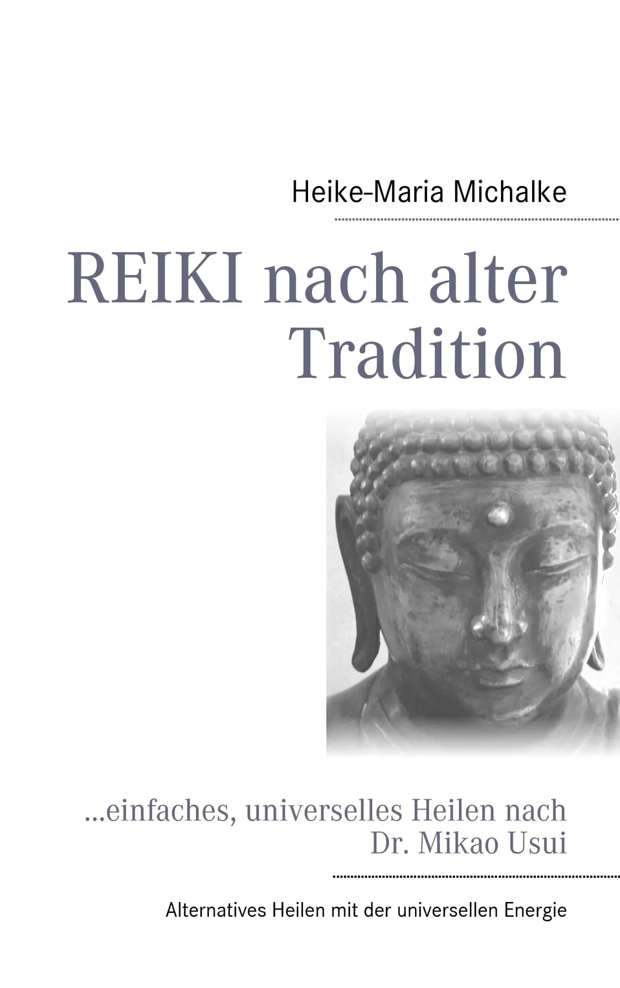 Cover: 9783837049718 | REIKI nach alter Tradition | Heike-Maria Michalke | Taschenbuch | 2009