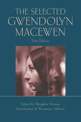 The Selected Gwendolyn Macewen