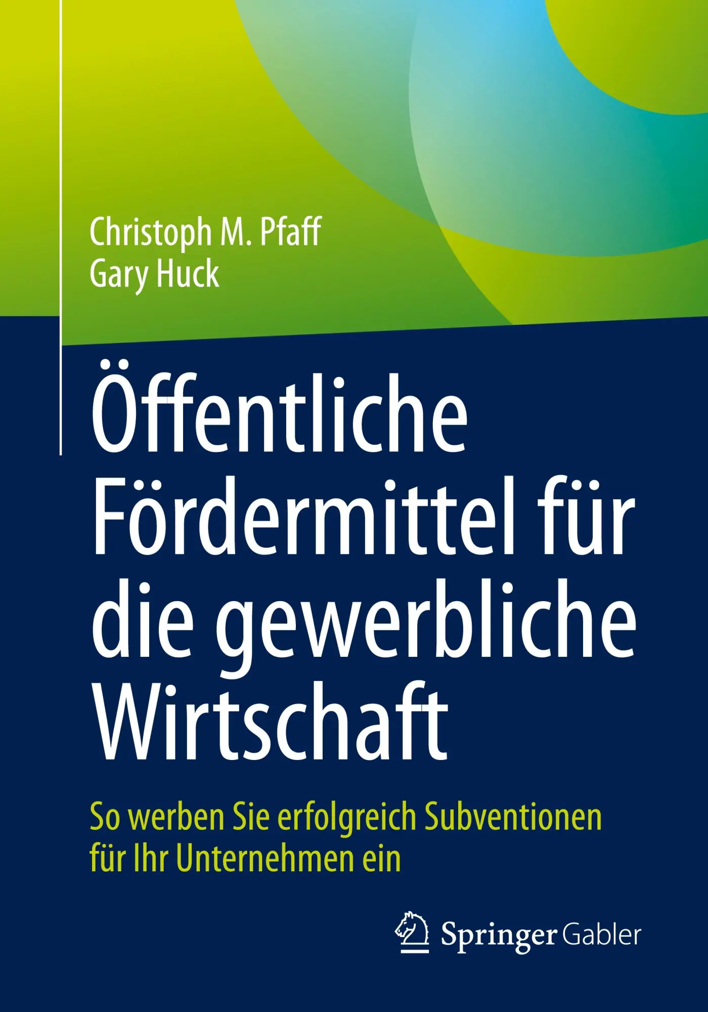 Cover: 9783658469818 | Öffentliche Fördermittel für die gewerbliche Wirtschaft | Huck (u. a.)